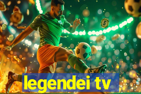 legendei tv